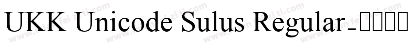 UKK Unicode Sulus Regular字体转换